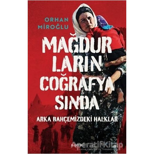 Mağdurların Coğrafyasında - Orhan Miroğlu - Kopernik Kitap