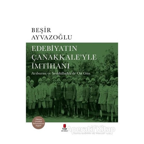 Edebiyatın Çanakkale’yle İmtihanı - Beşir Ayvazoğlu - Kapı Yayınları