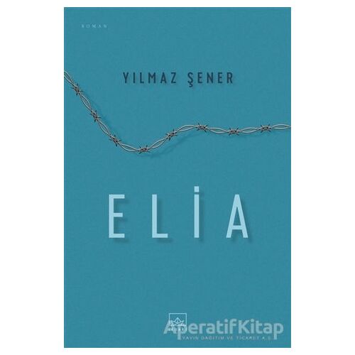 Elia - Yılmaz Şener - İthaki Yayınları