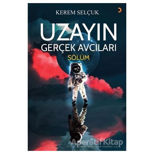 Uzayın Gerçek Avcıları - Sölüm - Kerem Selçuk - Cinius Yayınları