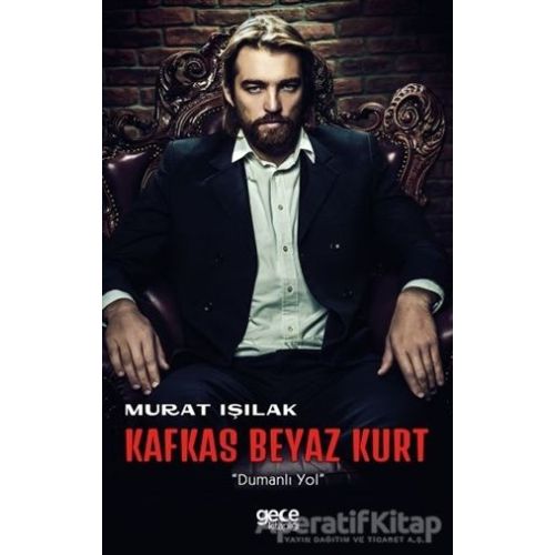 Kafkas Beyaz Kurt - Murat Işılak - Gece Kitaplığı