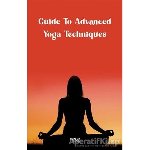 Guide to Advanced Yoga Techniques - Kolektif - Gece Kitaplığı