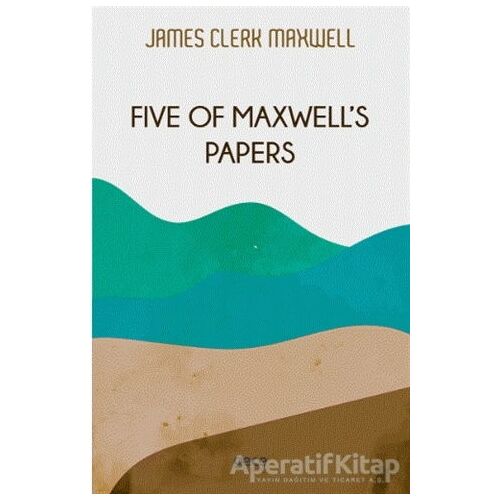 Five of Maxwells Papers - James Clerk Maxwell - Gece Kitaplığı