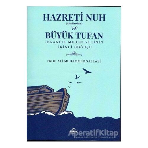 Hazreti Nuh (Aleyhiseselam) ve Büyük Tufan - Ali Muhammed Sallabi - Ravza Yayınları