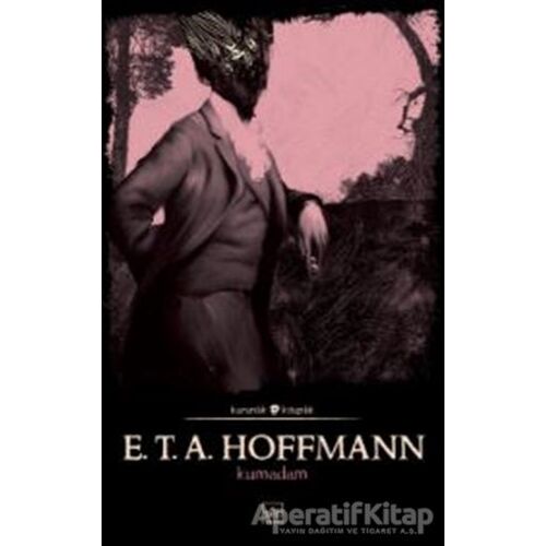 Kumadam - E. T. A. Hoffmann - İthaki Yayınları