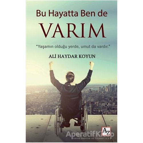 Bu Hayatta Ben de Varım - Ali Haydar Koyun - Az Kitap