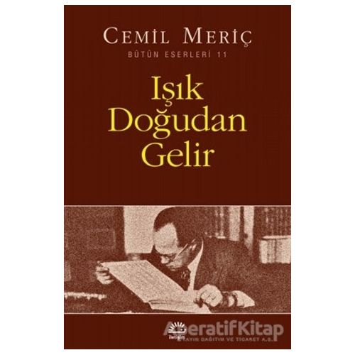 Işık Doğudan Gelir - Cemil Meriç - İletişim Yayınevi