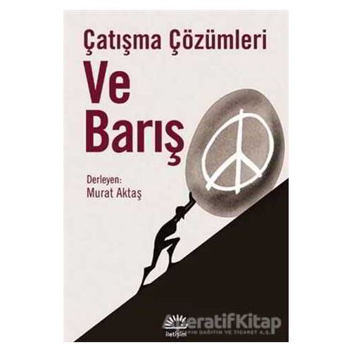 Çatışma Çözümleri ve Barış - Murat Aktaş - İletişim Yayınevi