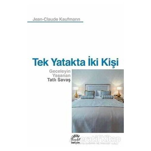 Tek Yatakta İki Kişi - Jean Claude Kaufmann - İletişim Yayınevi