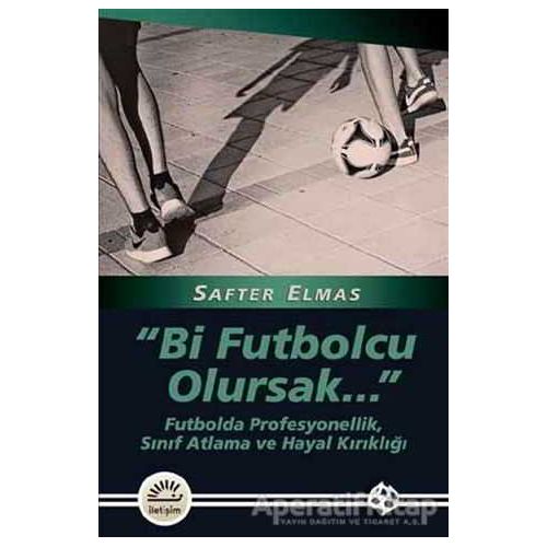 Bi Futbolcu Olursak - Safter Elmas - İletişim Yayınevi