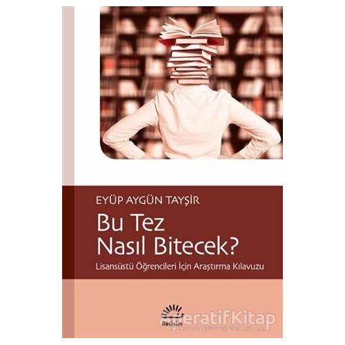 Bu Tez Nasıl Bitecek? - Eyüp Aygün Tayşir - İletişim Yayınevi