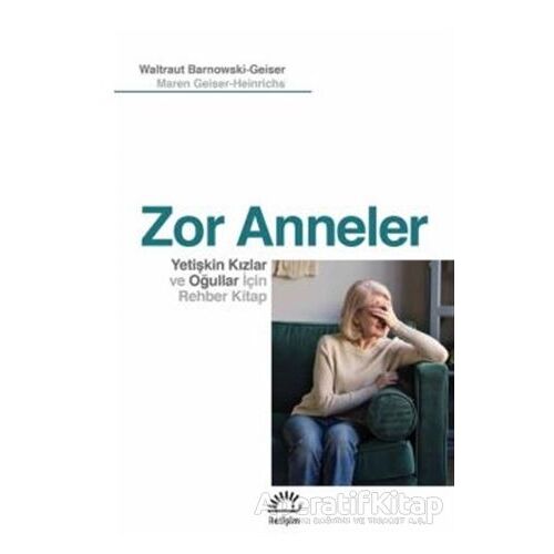 Zor Anneler - Waltraut Barnowski-Geiser - İletişim Yayınevi