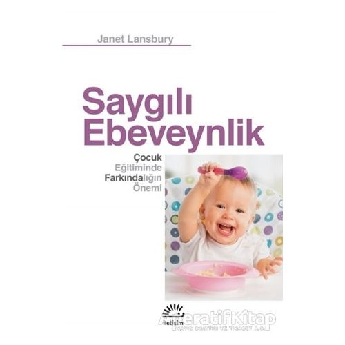 Saygılı Ebeveynlik - Janet Lansbury - İletişim Yayınevi