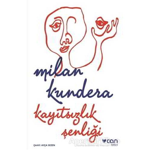 Kayıtsızlık Şenliği - Milan Kundera - Can Yayınları