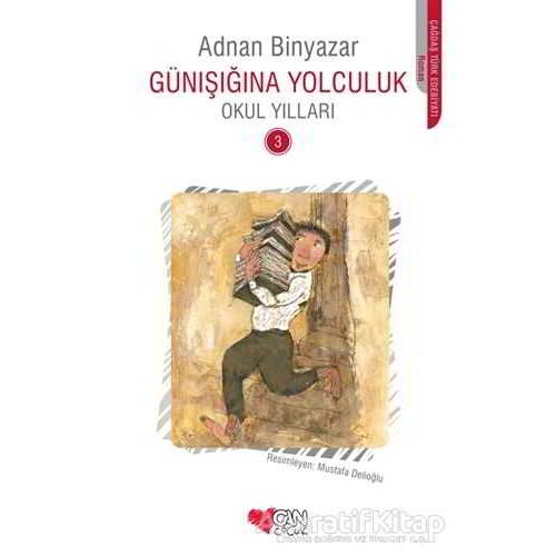 Günışığına Yolculuk - Okul Yılları 3 - Adnan Binyazar - Can Çocuk Yayınları