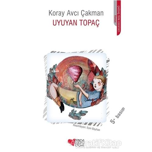 Uyuyan Topaç - Koray Avcı Çakman - Can Çocuk Yayınları