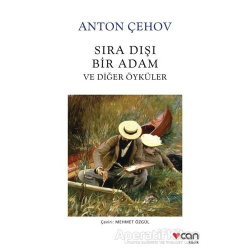 Sıra Dışı Bir Adam ve Diğer Öyküler - Anton Pavloviç Çehov - Can Yayınları