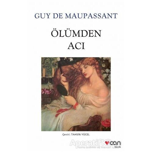 Ölümden Acı - Guy de Maupassant - Can Yayınları