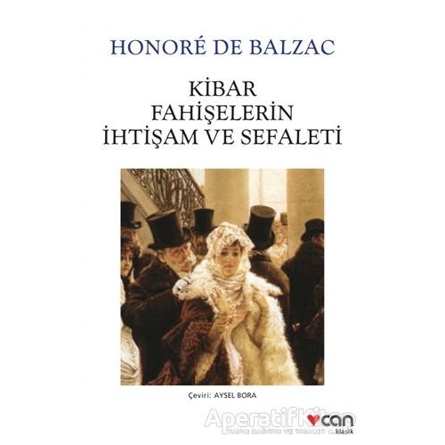 Kibar Fahişelerin İhtişam ve Sefaleti - Honore de Balzac - Can Yayınları