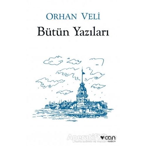 Orhan Veli - Bütün Yazıları - Orhan Veli Kanık - Can Yayınları