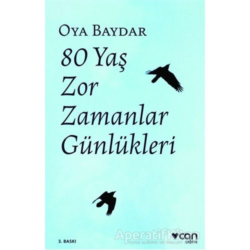 80 Yaş Zor Zamanlar Günlükleri - Oya Baydar - Can Yayınları