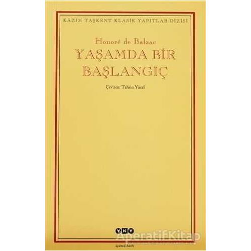 Yaşamda Bir Başlangıç - Honore de Balzac - Yapı Kredi Yayınları
