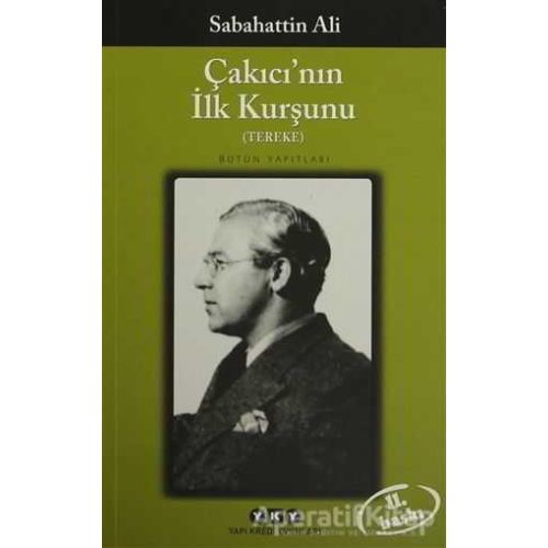 Çakıcının İlk Kurşunu - Sabahattin Ali - Yapı Kredi Yayınları