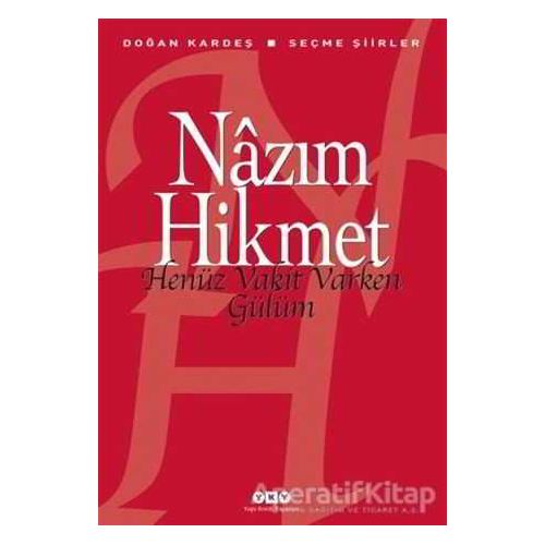 Henüz Vakit Varken Gülüm - Nazım Hikmet Ran - Yapı Kredi Yayınları