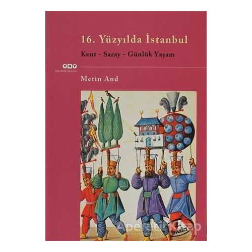 16. Yüzyılda İstanbul - Metin And - Yapı Kredi Yayınları