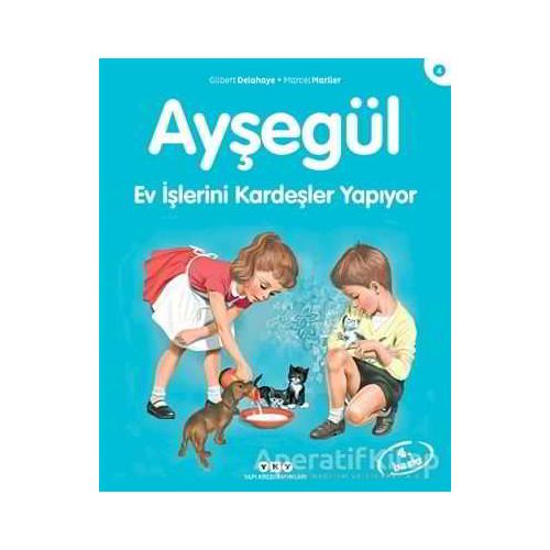 Ayşegül 4 - Ev İşlerini Kardeşler Yapıyor - Gilbert Delahaye - Yapı Kredi Yayınları