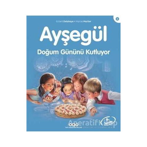 Ayşegül Doğum Gününü Kutluyor - Gilbert Delahaye - Yapı Kredi Yayınları