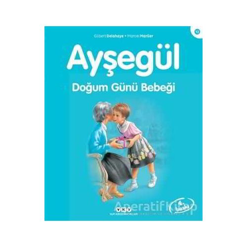 Ayşegül Doğum Günü Bebeği - Gilbert Delahaye - Yapı Kredi Yayınları