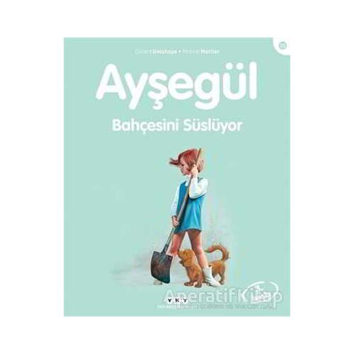 Ayşegül Bahçesini Süslüyor - Gilbert Delahaye - Yapı Kredi Yayınları