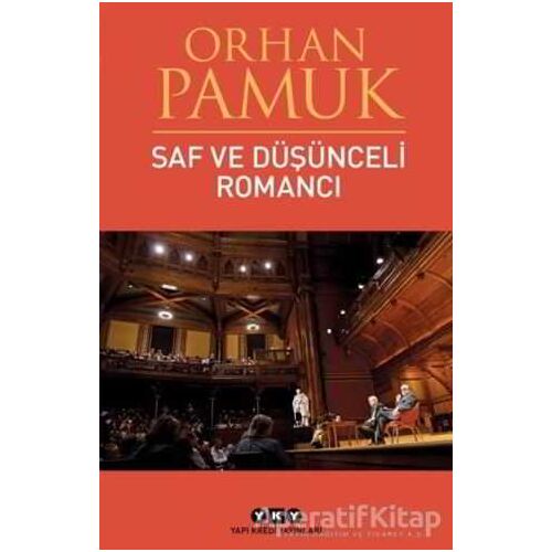 Saf ve Düşünceli Romancı - Orhan Pamuk - Yapı Kredi Yayınları