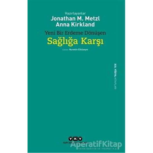 Yeni Bir Erdeme Dönüşen Sağlığa Karşı - Anna Kirkland - Yapı Kredi Yayınları