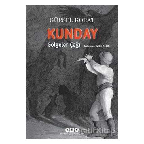 Kunday Gölgeler Çağı - Gürsel Korat - Yapı Kredi Yayınları