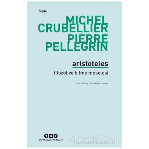 Aristoteles - Filozof ve Bilme Meselesi - Pierre Pellegrin - Yapı Kredi Yayınları