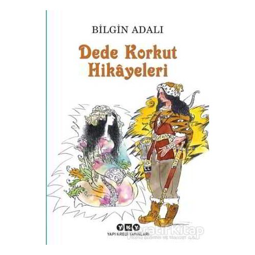 Dede Korkut Hikayeleri - Bilgin Adalı - Yapı Kredi Yayınları