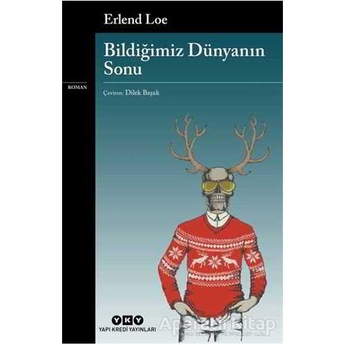 Bildiğimiz Dünyanın Sonu - Erlend Loe - Yapı Kredi Yayınları