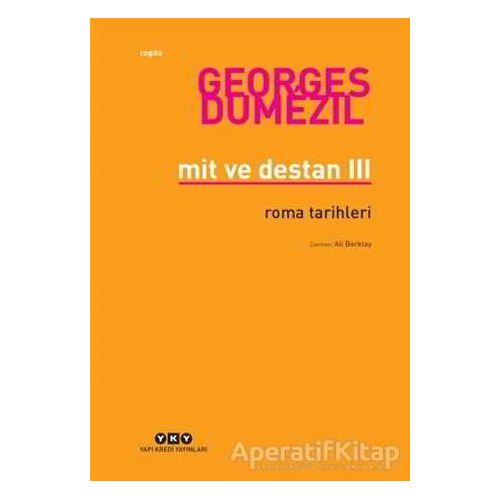 Mit ve Destan 3 - Roma Tarihleri - Georges Dumezil - Yapı Kredi Yayınları