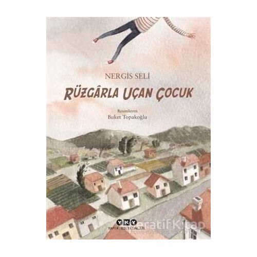 Rüzgarla Uçan Çocuk - Nergis Seli - Yapı Kredi Yayınları