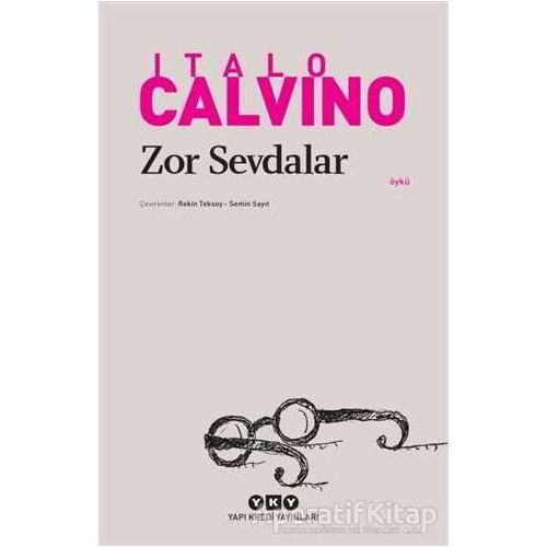 Zor Sevdalar - Italo Calvino - Yapı Kredi Yayınları