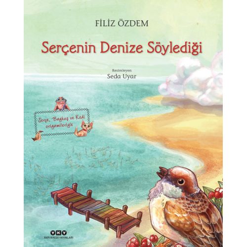 Serçenin Denize Söylediği - Filiz Özdem - Yapı Kredi Yayınları