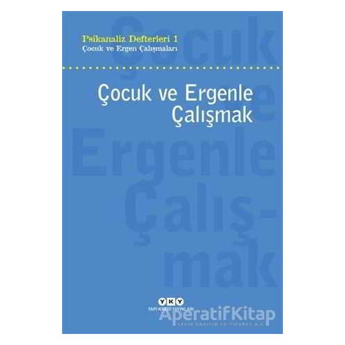 Çocuk ve Ergenle Çalışmak - Neslihan Zabcı - Yapı Kredi Yayınları