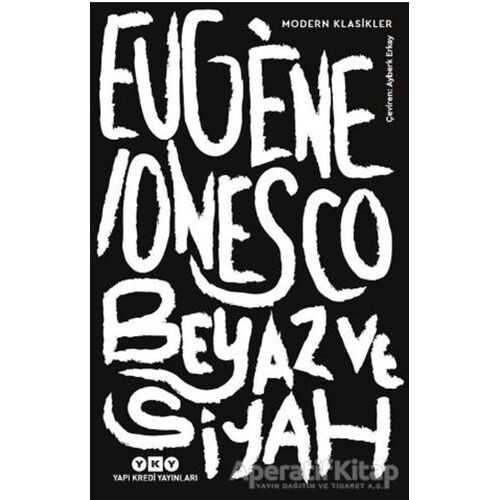 Beyaz ve Siyah - Eugene Ionesco - Yapı Kredi Yayınları
