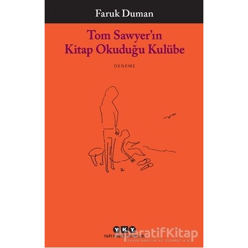 Tom Sawyer’ın Kitap Okuduğu Kulübe - Faruk Duman - Yapı Kredi Yayınları