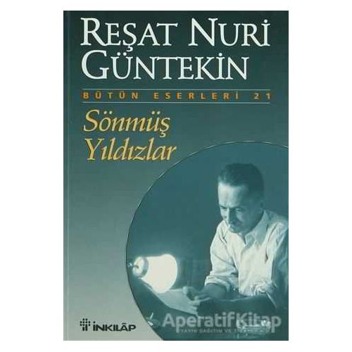 Sönmüş Yıldızlar - Reşat Nuri Güntekin - İnkılap Kitabevi