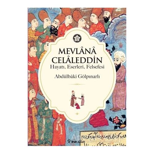 Mevlana Celaleddin (Hayatı, Eserleri, Felsefesi) - Abdülbaki Gölpınarlı - İnkılap Kitabevi