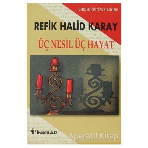 Üç Nesil Üç Hayat Gençler İçin Türk Klasikleri - Refik Halid Karay - İnkılap Kitabevi