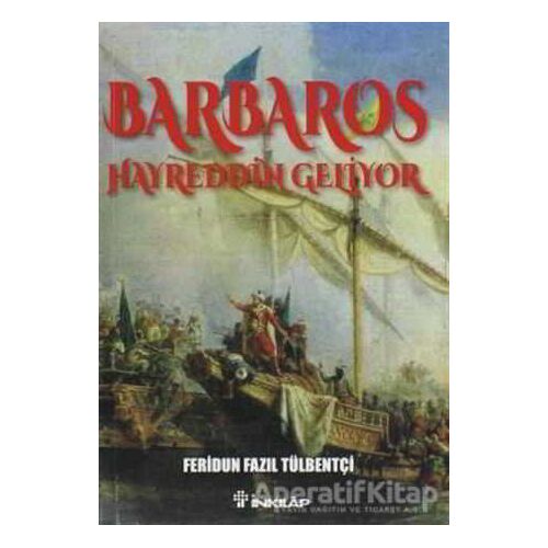 Barbaros Hayreddin Geliyor - Feridun Fazıl Tülbentçi - İnkılap Kitabevi